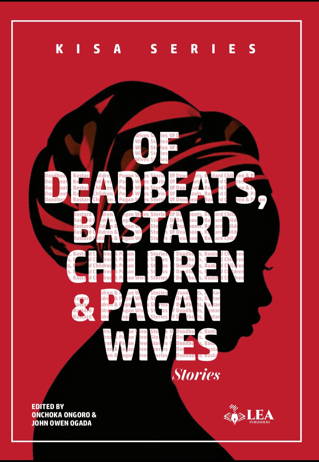 Of Deadbeats, Bastard Children and Pagan Wives book by Moses Atese